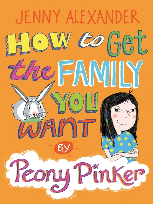 Title details for How To Get The Family You Want by Peony Pinker by Jenny Alexander - Available